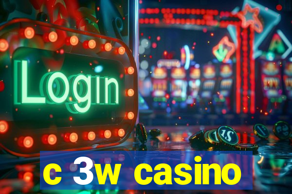 c 3w casino